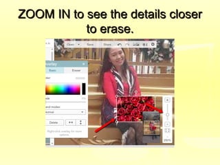 ZOOM IN to see the details closerZOOM IN to see the details closer
to erase.to erase.
 