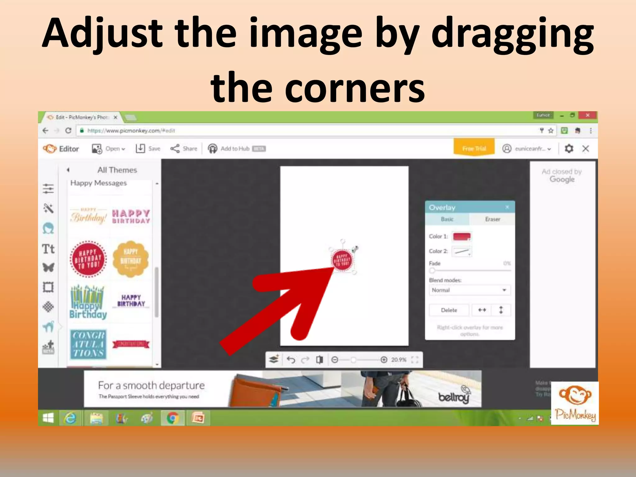 Adjust the image by dragging
the corners
 