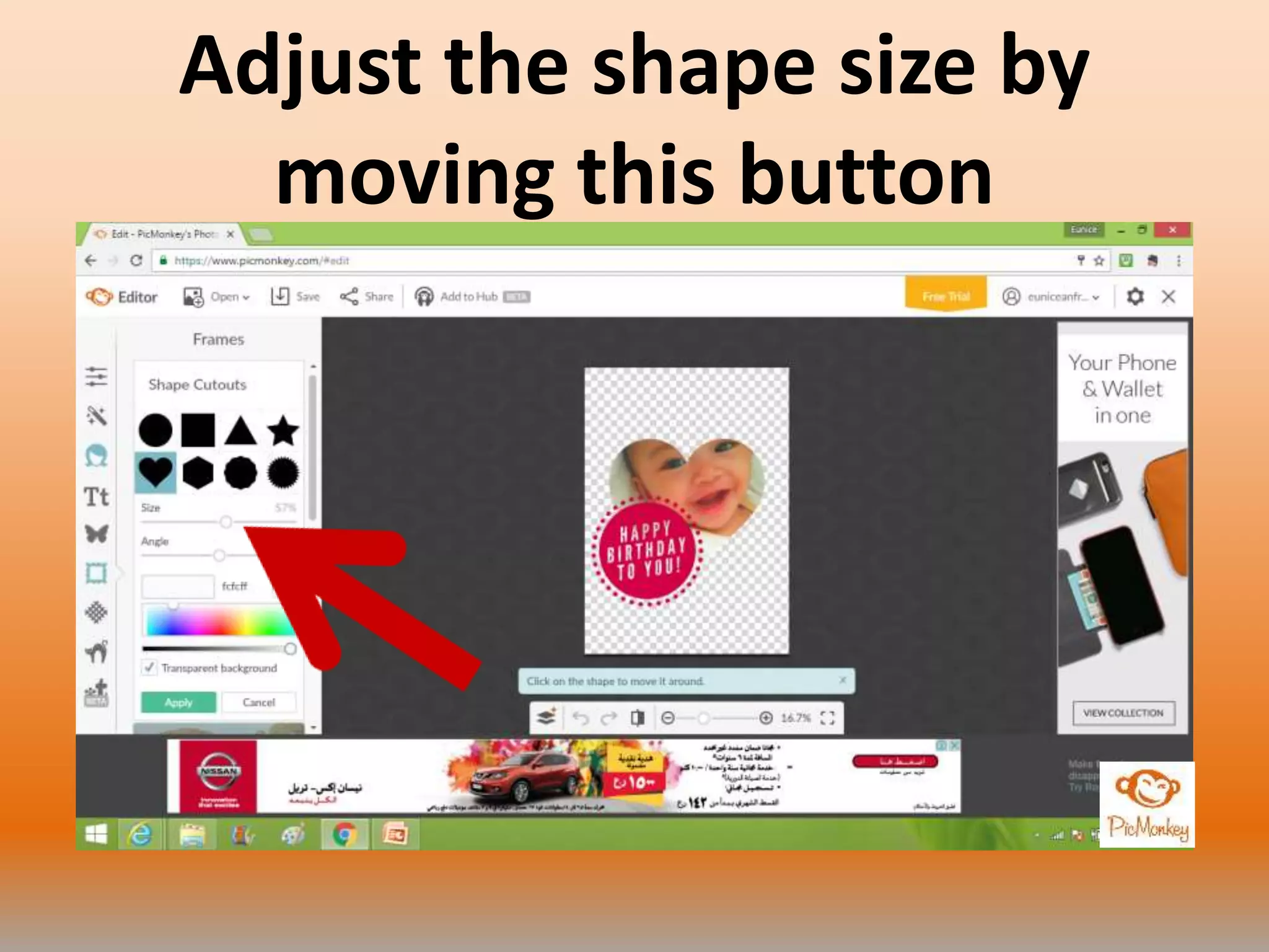 Adjust the shape size by
moving this button
 