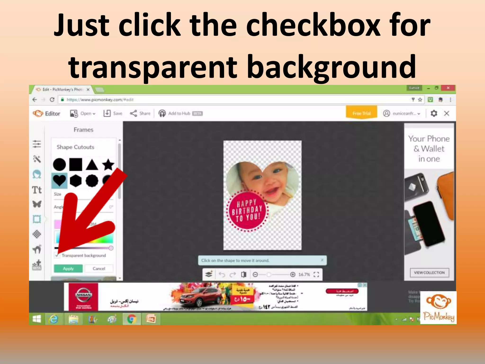 Just click the checkbox for
transparent background
 