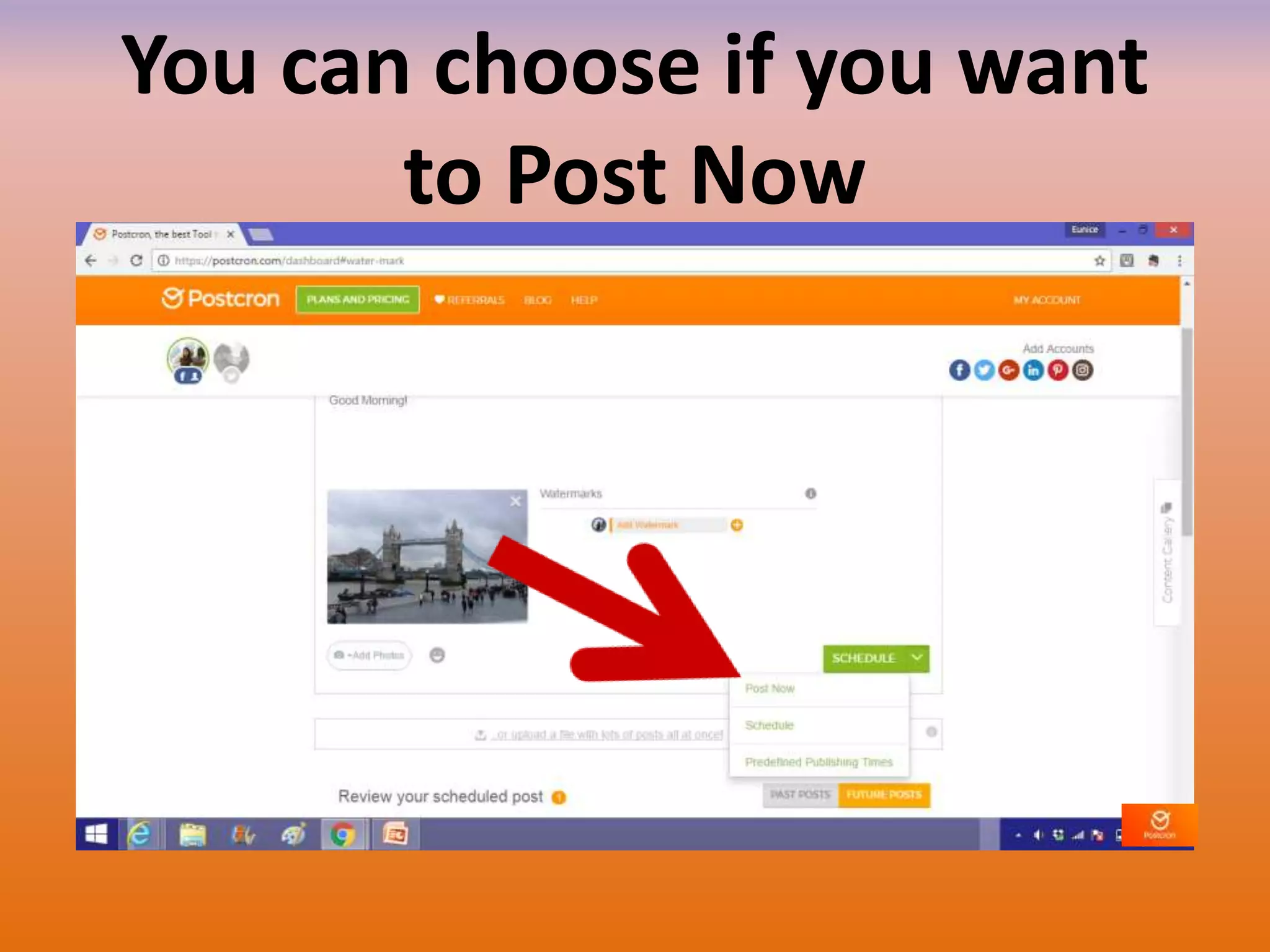 You can choose if you want
to Post Now
 