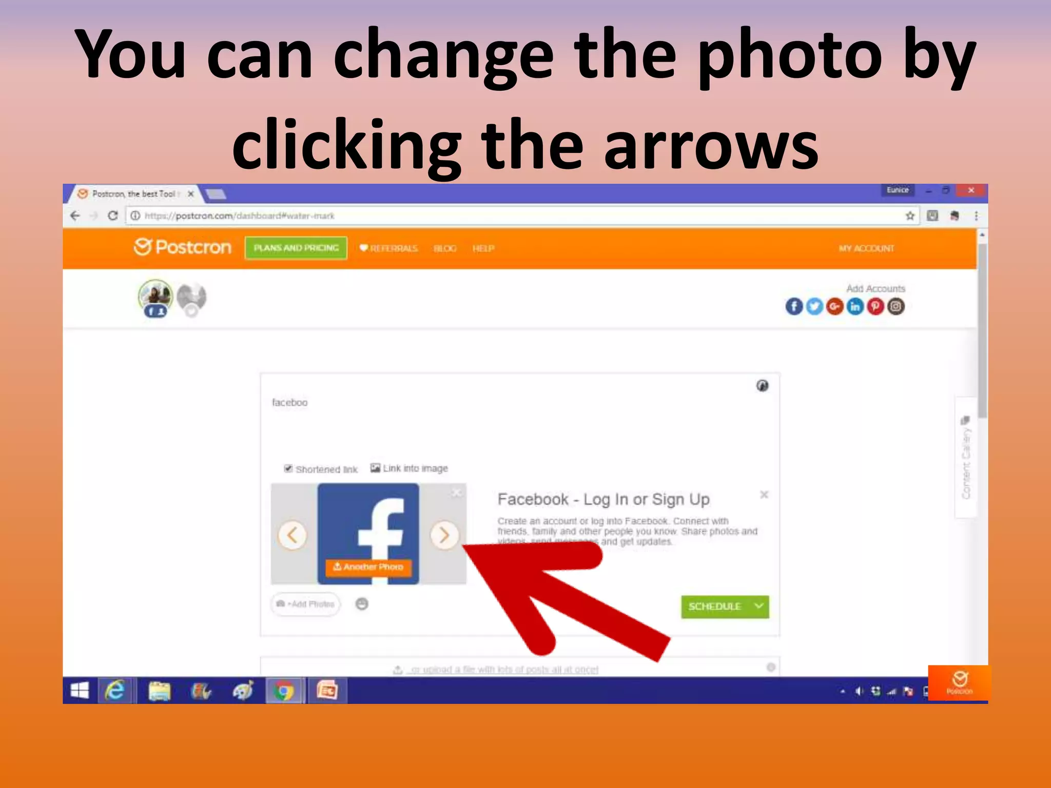 You can change the photo by
clicking the arrows
 