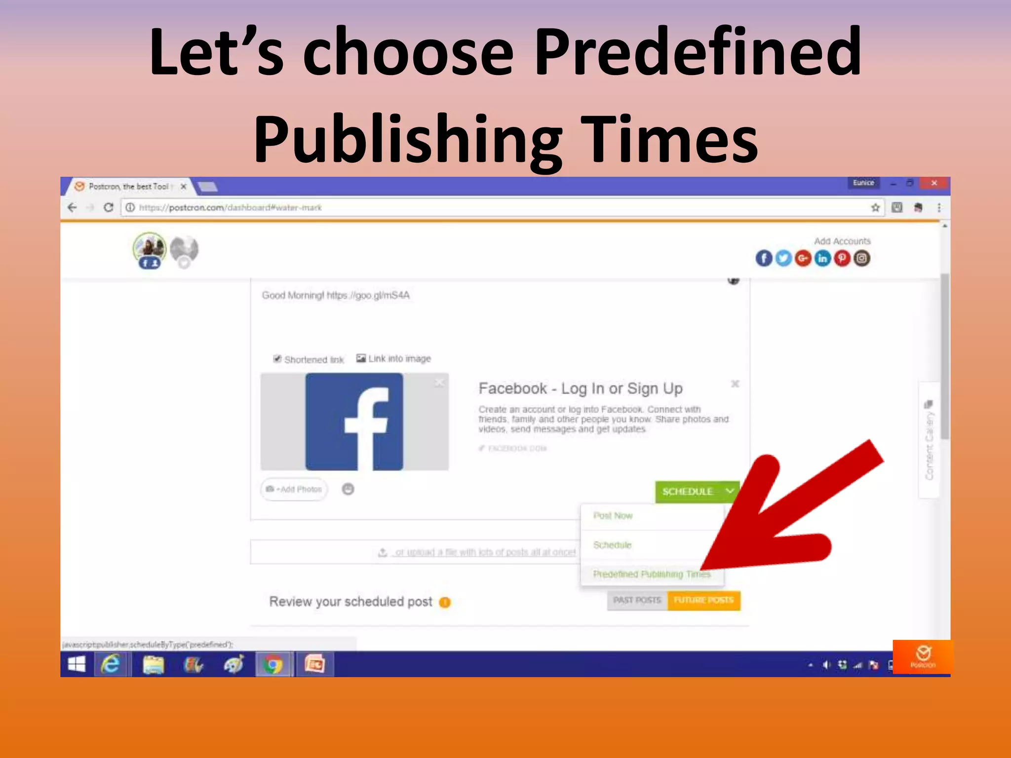 Let’s choose Predefined
Publishing Times
 