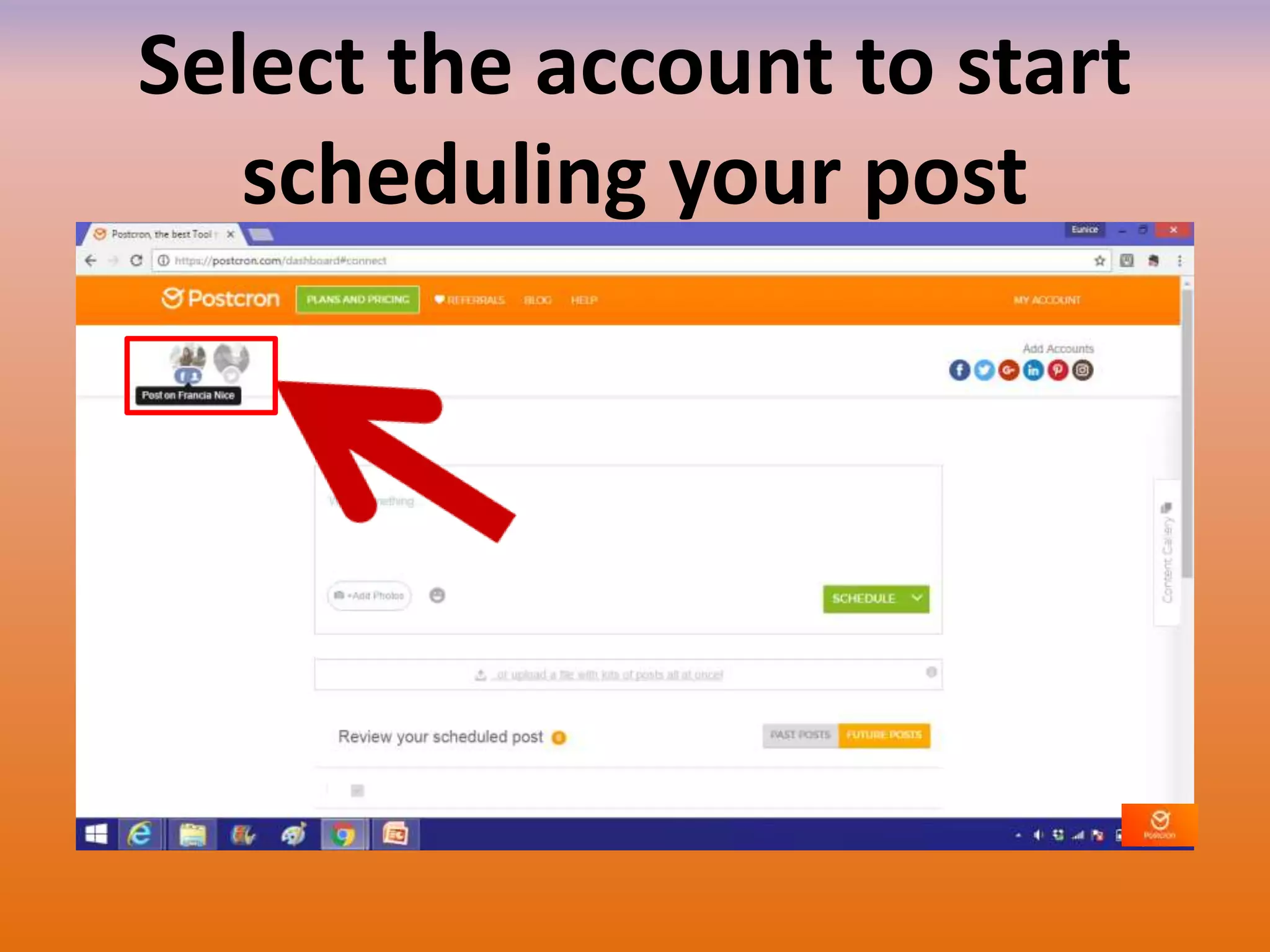 Select the account to start
scheduling your post
 