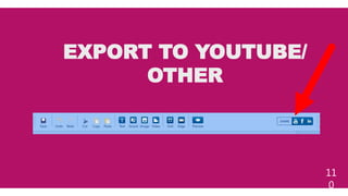 EXPORT TO YOUTUBE/
OTHER
11
0
 