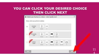 11
4
YOU CAN CLICK YOUR DESIRED CHOICE
THEN CLICK NEXT
 