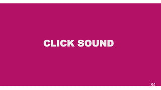 CLICK SOUND
84
 