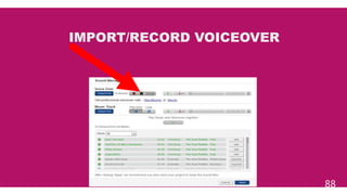 88
IMPORT/RECORD VOICEOVER
 