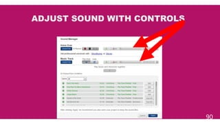 90
ADJUST SOUND WITH CONTROLS
 
