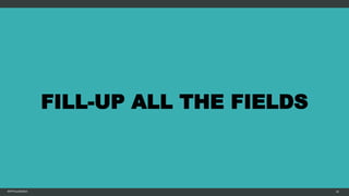 FILL-UP ALL THE FIELDS
MFTPULIDO2015 10
 