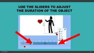 MFTPULIDO2015 103
USE THE SLIDERS TO ADJUST
THE DURATION OF THE OBJECT
 