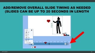 MFTPULIDO2015 104
ADD/REMOVE OVERALL SLIDE TIMING AS NEEDED
(SLIDES CAN BE UP TO 20 SECONDS IN LENGTH
 