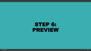 STEP 6:
PREVIEW
MFTPULIDO2015 105
 
