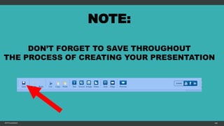 NOTE:
MFTPULIDO2015 108
DON’T FORGET TO SAVE THROUGHOUT
THE PROCESS OF CREATING YOUR PRESENTATION
 
