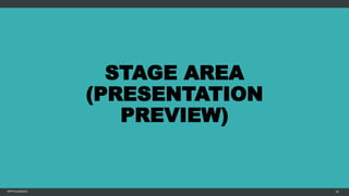 STAGE AREA
(PRESENTATION
PREVIEW)
MFTPULIDO2015 30
 