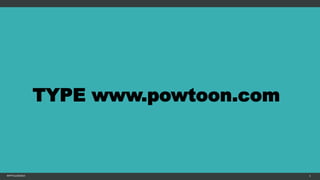 TYPE www.powtoon.com
MFTPULIDO2015 5
 