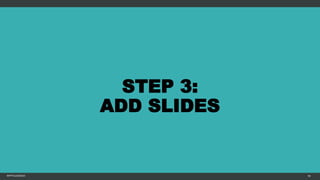 STEP 3:
ADD SLIDES
MFTPULIDO2015 94
 