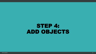 STEP 4:
ADD OBJECTS
MFTPULIDO2015 97
 