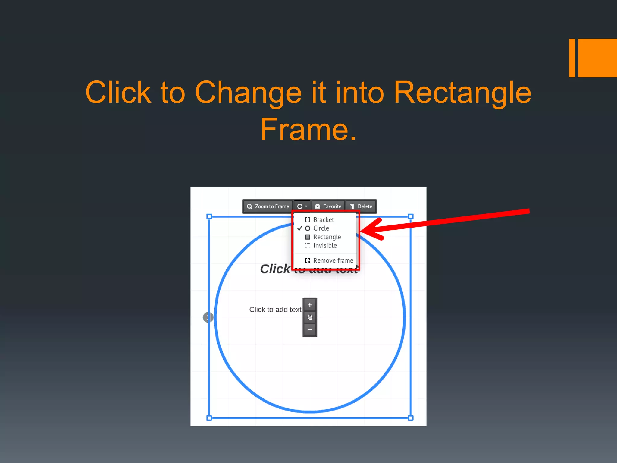 Click to Change it into Rectangle
Frame.
 