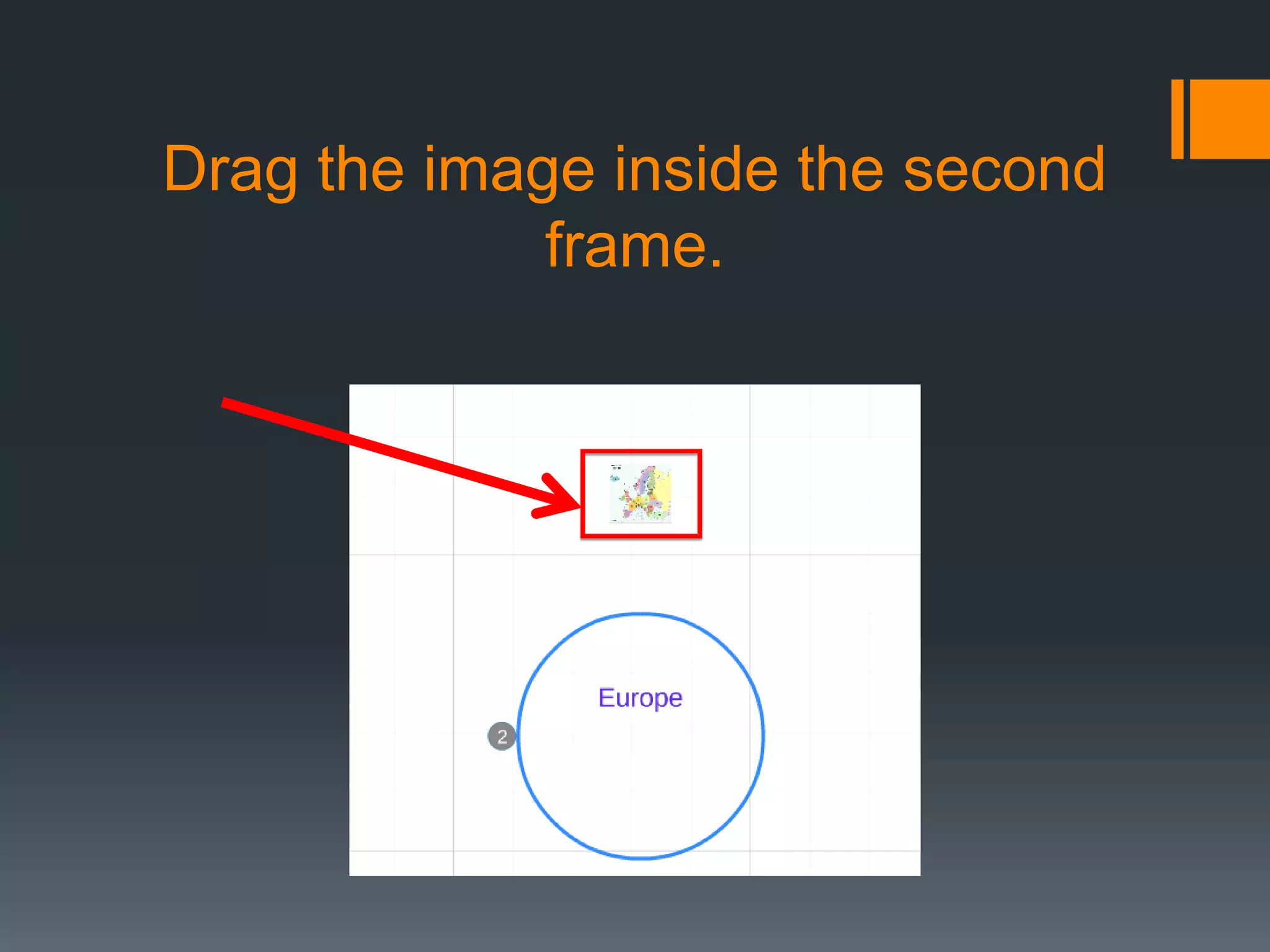 Drag the image inside the second
frame.
 