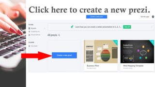 Click here to create a new prezi.
 