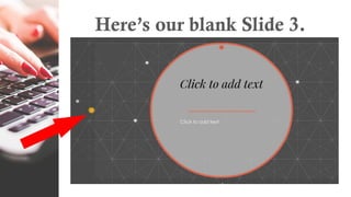 Here’s our blank Slide 3.
 