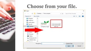 Choose from your file.
 