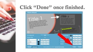 Click “Done” once finished.
 