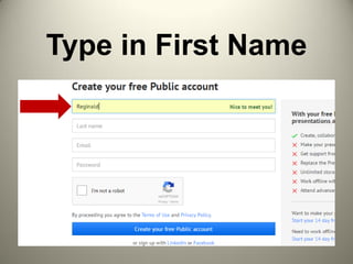 Type in First Name
 