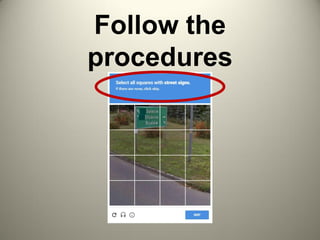 Follow the
procedures
 