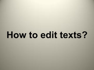 How to edit texts?
 