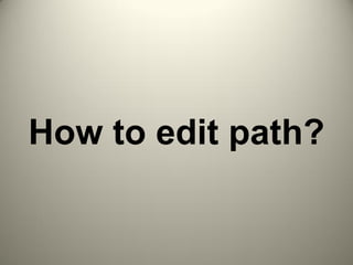 How to edit path?
 
