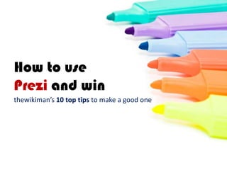 How to use  Prezi and win thewikiman’s10top tips to make a good one 