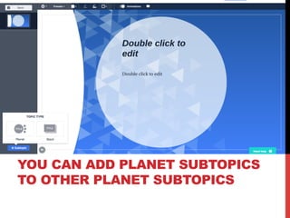 YOU CAN ADD PLANET SUBTOPICS
TO OTHER PLANET SUBTOPICS
 