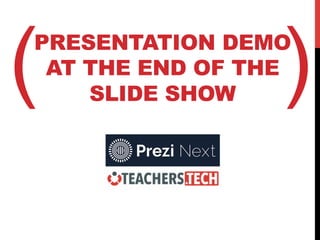 PRESENTATION DEMO
AT THE END OF THE
SLIDE SHOW( )
 