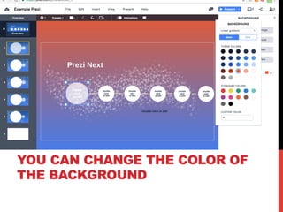 YOU CAN CHANGE THE COLOR OF
THE BACKGROUND
 