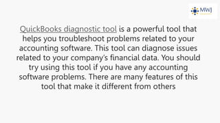 QuickBooks diagnostic tool is a powerful tool that
helps you troubleshoot problems related to your
accounting software. This tool can diagnose issues
related to your company’s financial data. You should
try using this tool if you have any accounting
software problems. There are many features of this
tool that make it different from others