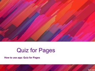 Quiz for Pages
How to use app: Quiz for Pages
 