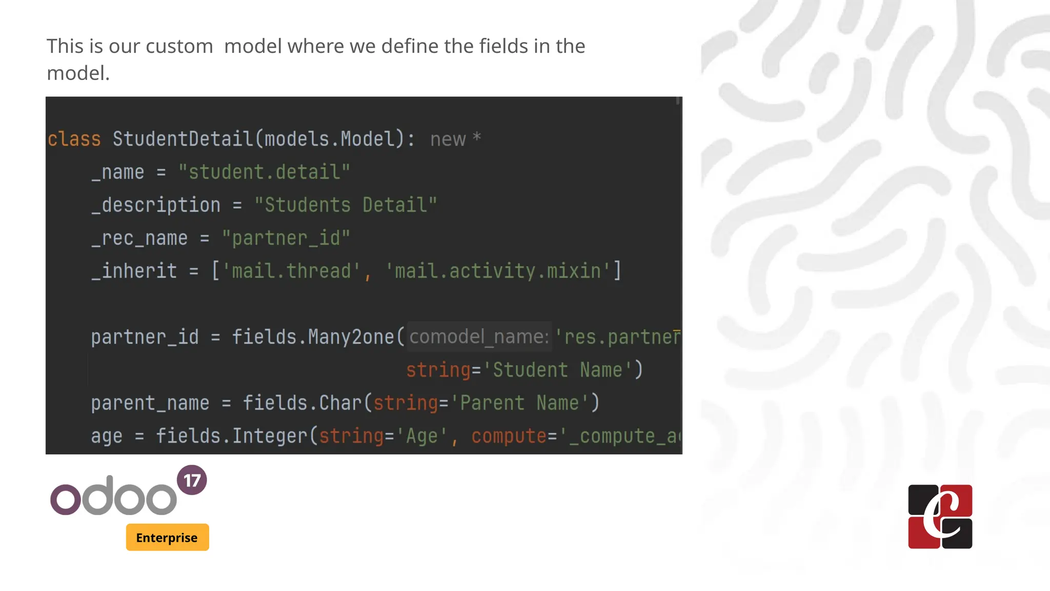 Enterprise
This is our custom model where we define the fields in the
model.
 
