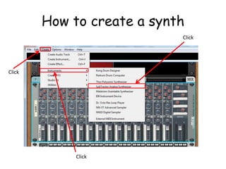 How to create a synth
Click
Click
Click
 