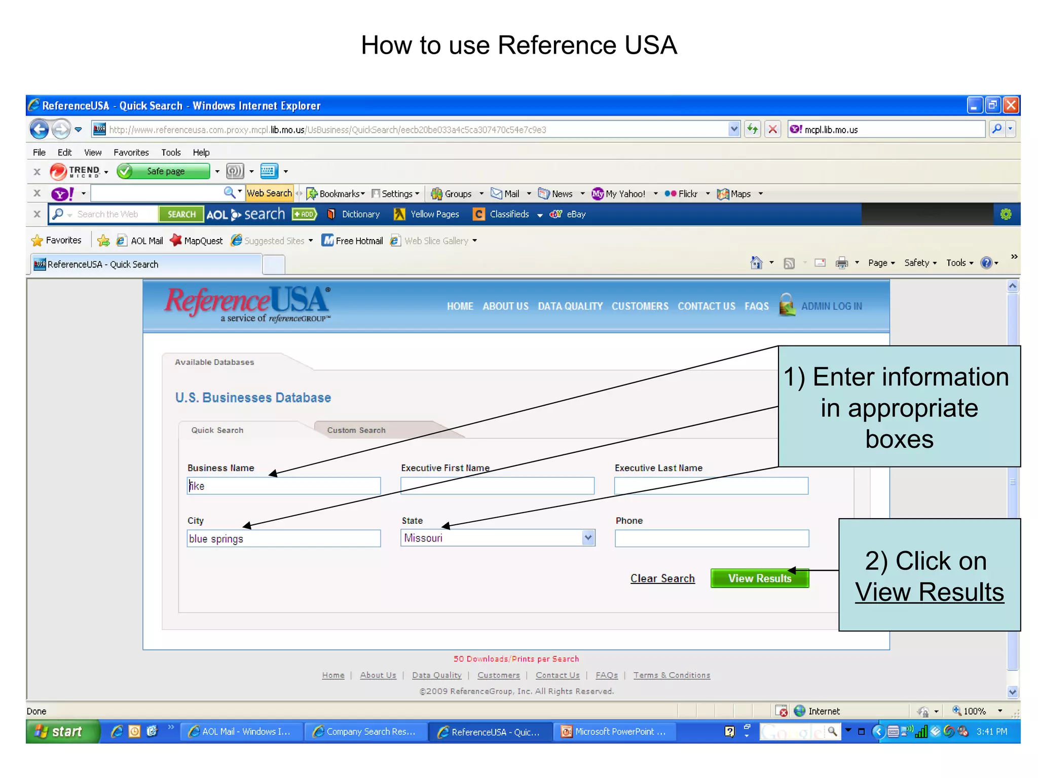 How to use Reference USA 1) Enter information  in appropriate boxes 2) Click on  View Results 