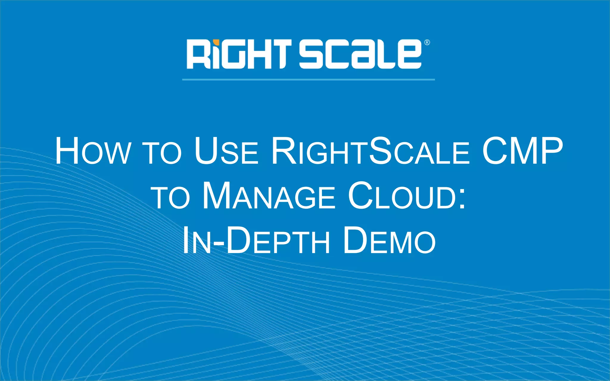 How to Use RightScale CMP to Manage Cloud InDepth Demo PDF Cloud