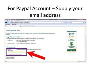 For Paypal Account – Supply your
         email address
 