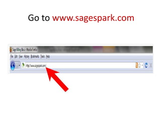Go toto www.sagespark.com
  Go www.sagespark.com
 