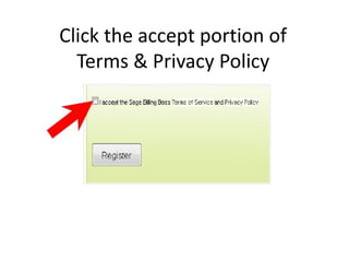 Click the accept portion of
  Terms & Privacy Policy
 