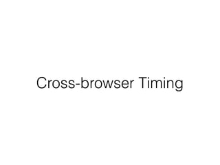Cross-browser Timing
 