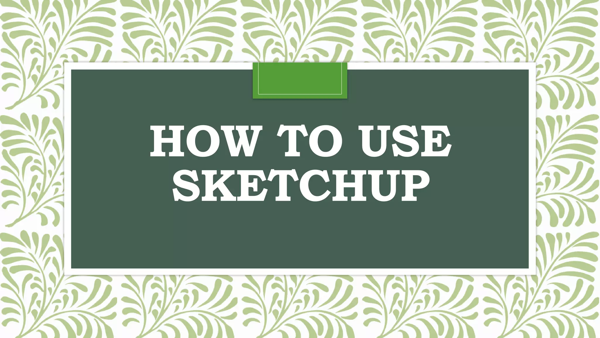 how-to-use-sketchup-ppt