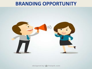 BRANDING OPPORTUNITY
 