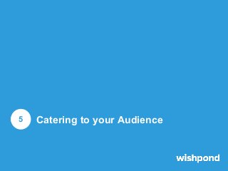 5
5

Catering to your Audience

 