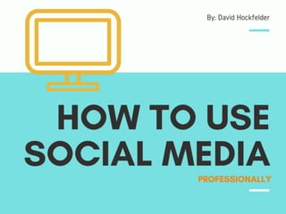 How to Use Social Media Professionally 